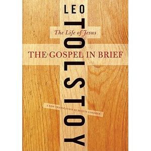 The Gospel in Brief: The Life of Jesus -- Leo Tolstoy